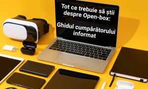 Tot ce trebuie să știi despre open-box: ghidul cumpărătorului informat